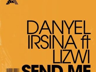 Danyel Irsina & Lizwi – Send Me (Extended Mix)
